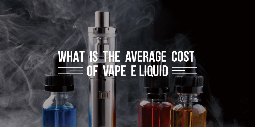 What Is the Average Cost of Vaping E liquid?